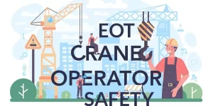 Eot Crane Safety Precautions for Operators: Here’s the Best Guide.