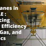 EOT Cranes in the UAE: Enhancing Lifting Efficiency in Oil, Gas, and Logistics