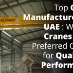 Top Crane Manufacturers in UAE: Why K2 Cranes Is the Preferred Choice for Quality & Performance