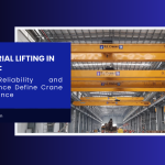 Industrial Lifting in the UAE: Why Reliability and Compliance Define Crane Performance